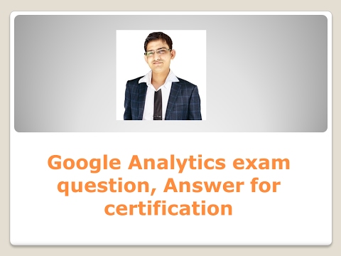 Google Analytics exam question, Answer for certification