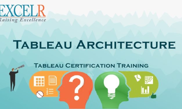 Tableau Architecture Tutorial  | Tableau Tutorial For Beginners | Tableau  Certification – ExcelR