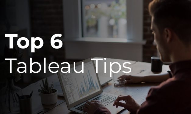 TOP 6 TABLEAU TIPS 2018
