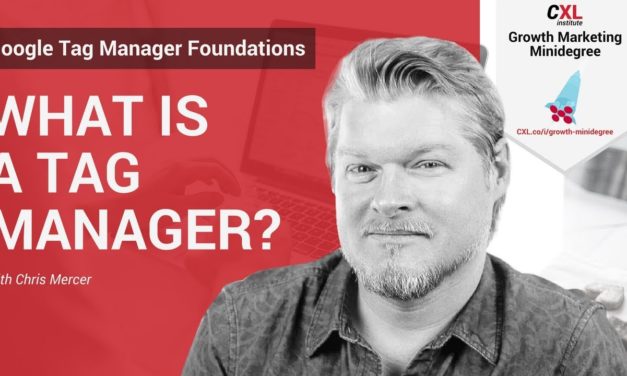 What is a Tag Manager?  | CXL Institute Google Tag Manager Microlesson
